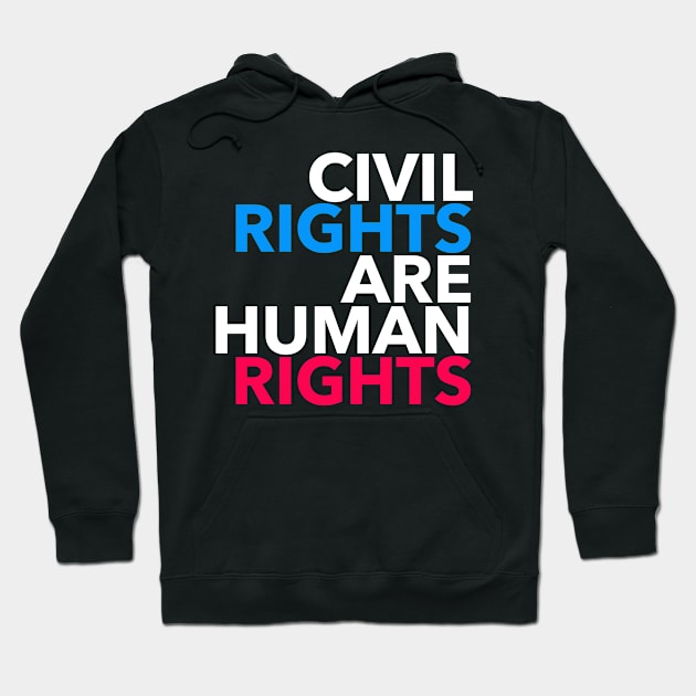 Civil Rights are Human Rights Hoodie by skittlemypony